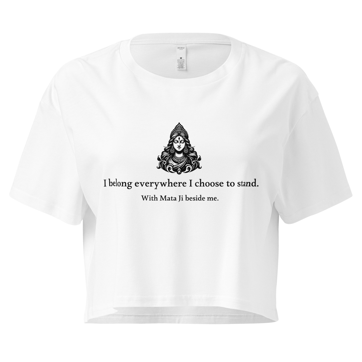 Mata Ji Crop Top - I belong everywhere I choose to stand.