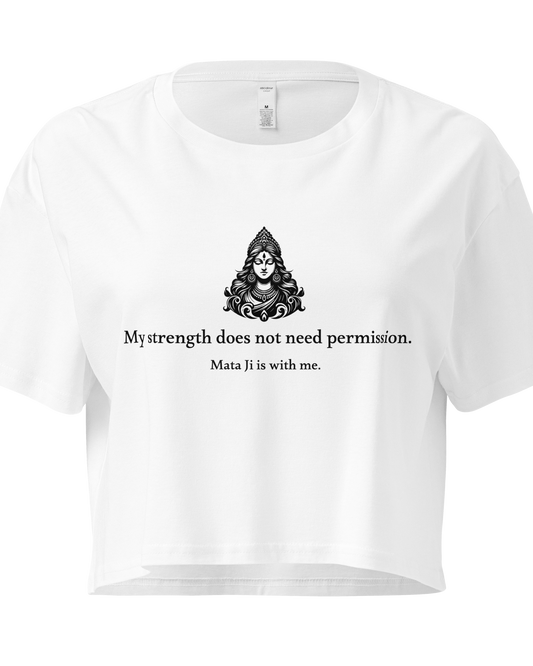 Mata Ji Crop Top - My strength does not need permission.