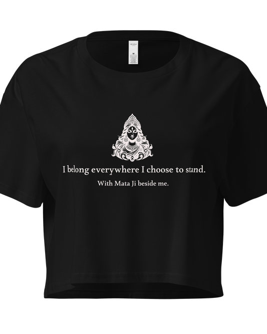 Mata Ji Black Crop Top - I belong everywhere I choose to stand.