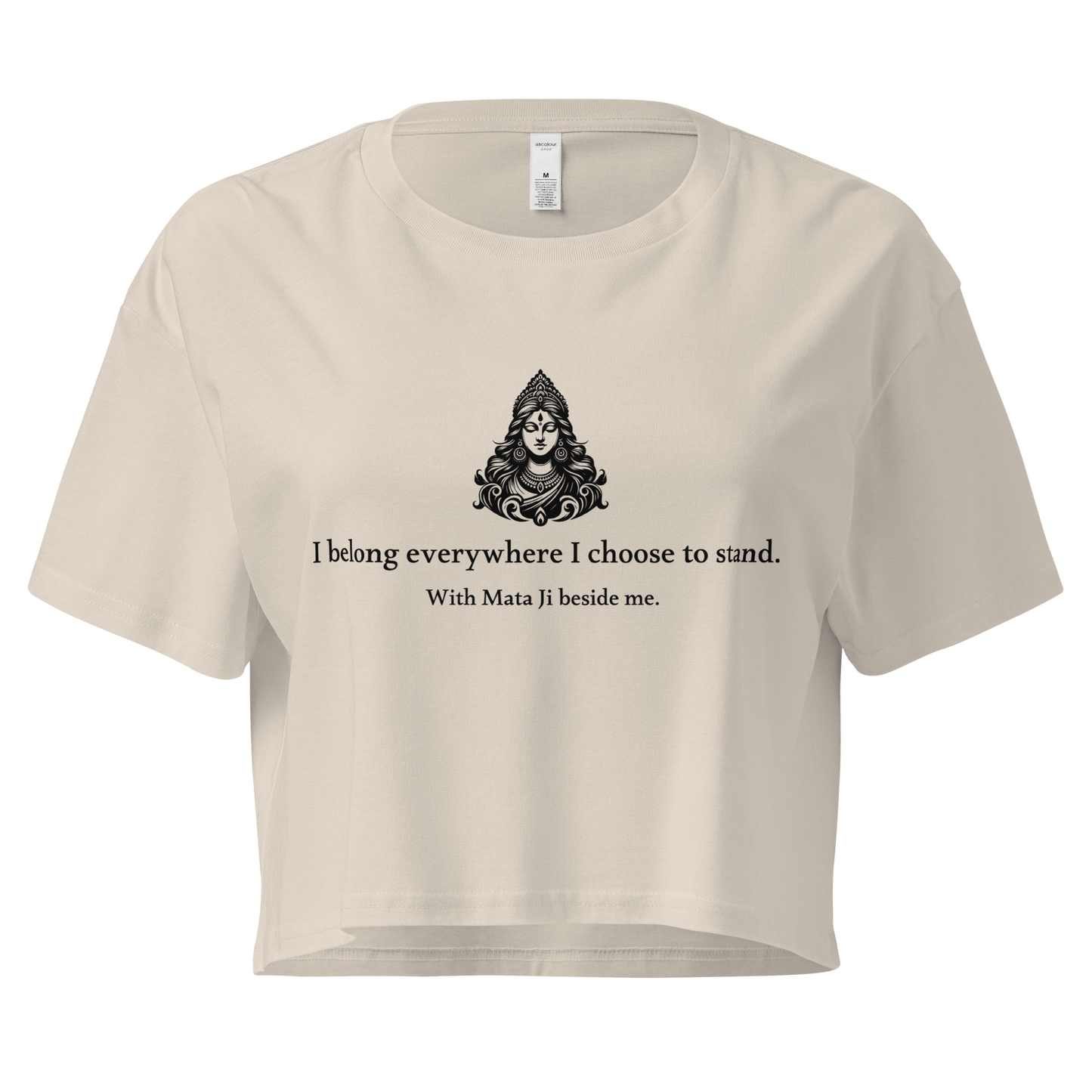 Mata Ji Crop Top - I belong everywhere I choose to stand.