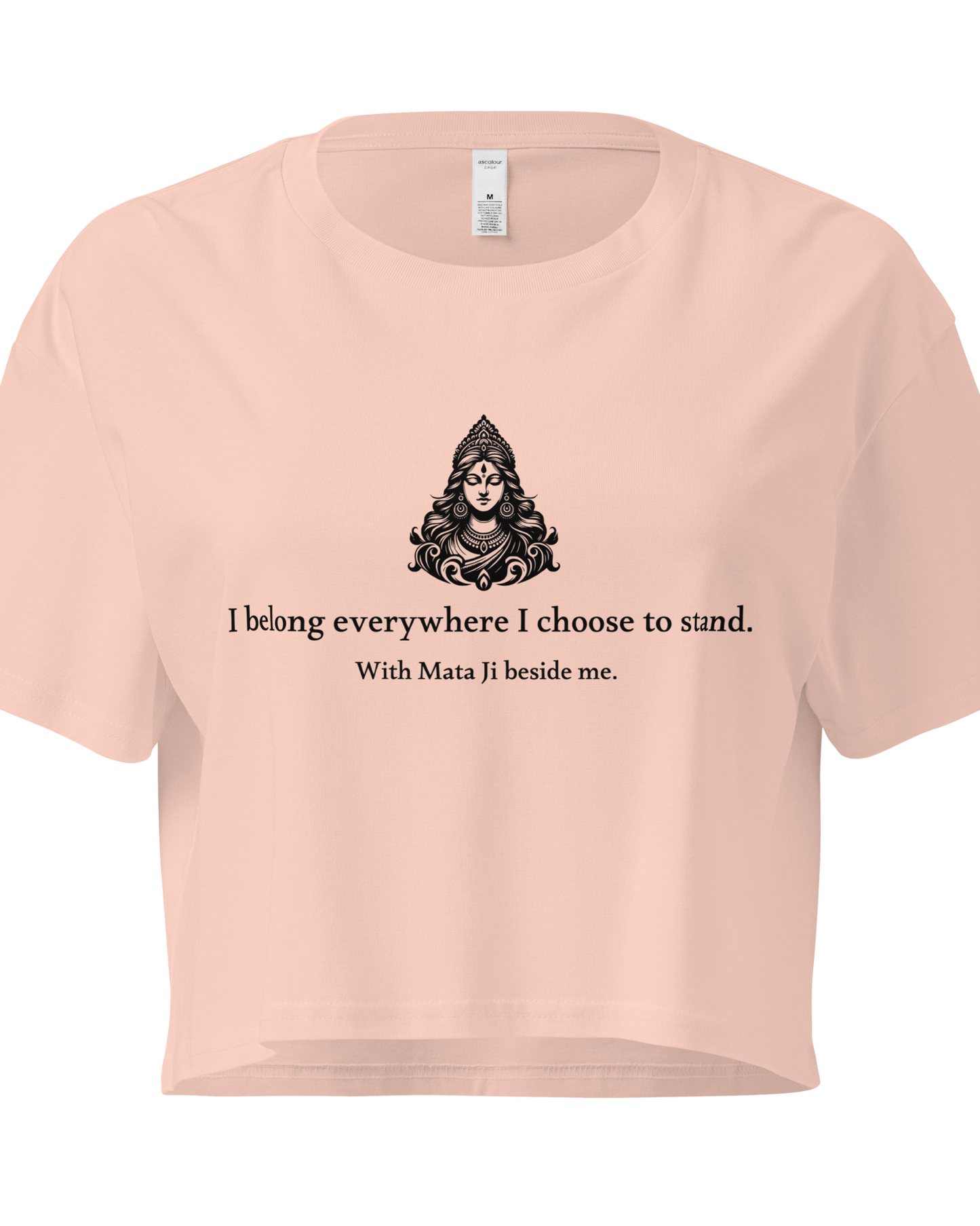 Mata Ji Crop Top - I belong everywhere I choose to stand.