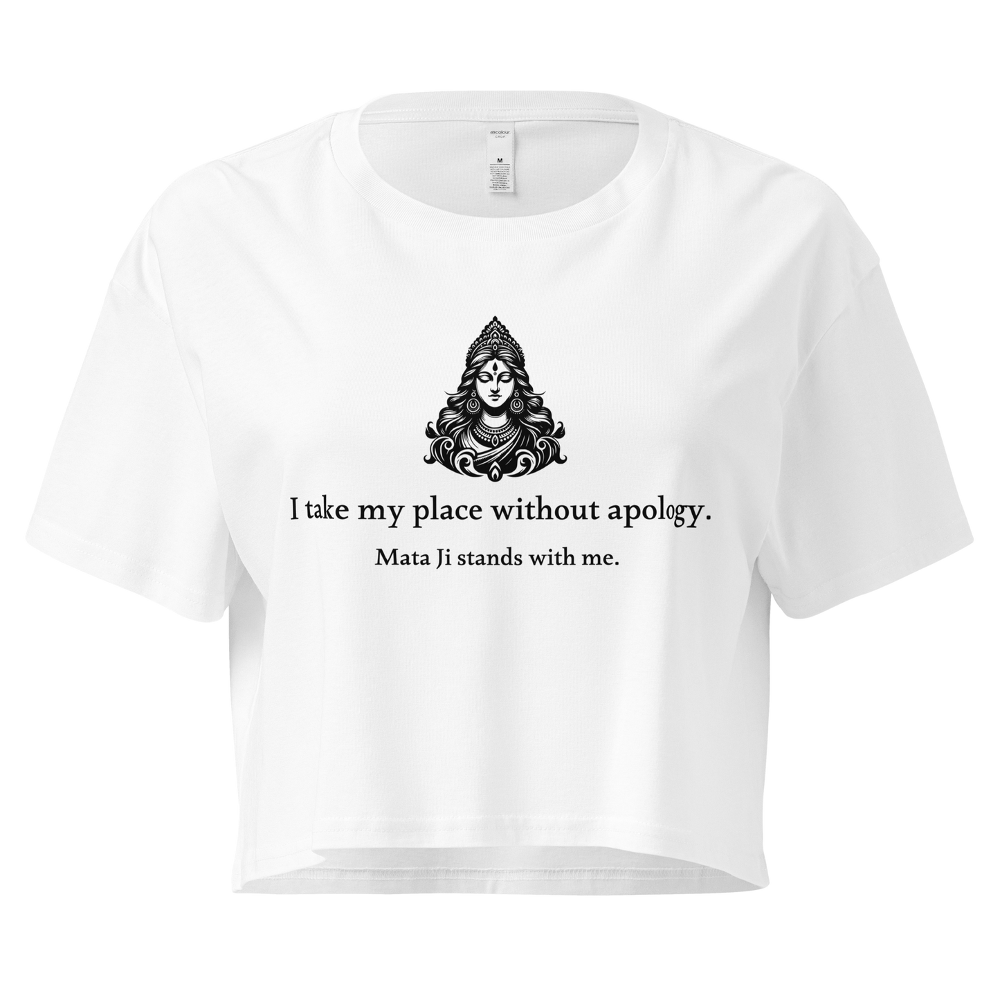 Mata Ji Crop Top - I take my place without apology.