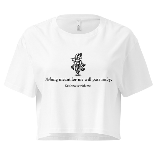 Krishna Crop Top -  Nothing meant for me will pass me by.